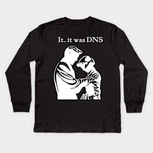 It...it was DNS (light design) Kids Long Sleeve T-Shirt